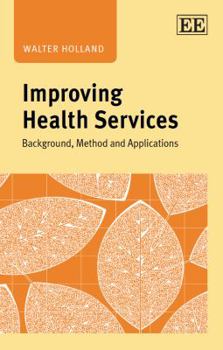 Hardcover Improving Health Services: Background, Method and Applications Book