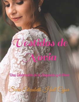 Paperback Vestidos de Novia: Una Celebración de la Elegancia y el Amor [Spanish] Book