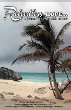 Paperback Relentlesshope: A Journal for Living with Cancer (Palm Tree Hope) Book