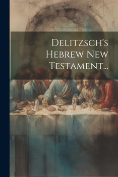 Paperback Delitzsch's Hebrew New Testament... Book