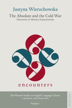 The Absolute and the Cold War: Discourses of Abstract Expressionism