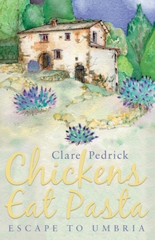 Paperback Chickens Eat Pasta: Escape to Umbria Book