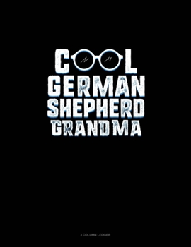 Cool German Shepherd Grandma: 3 Column Ledger