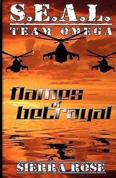 Flames of Betrayal - Book #1 of the S.E.A.L. Team Omega
