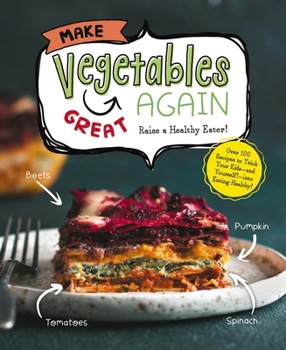 Hardcover Make Vegetables Great Again: Over 100 Recipes to Trick Your Kids Into Eatin' Their Greens Book