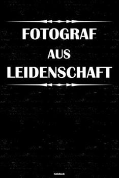 Paperback Fotograf aus Leidenschaft Notizbuch: Fotograf Journal DIN A5 liniert 120 Seiten Geschenk [German] Book
