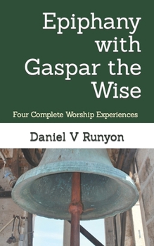 Paperback Epiphany with Gaspar the Wise: Four Complete Worship Experiences Book