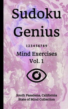 Paperback Sudoku Genius Mind Exercises Volume 1: South Pasadena, California State of Mind Collection Book