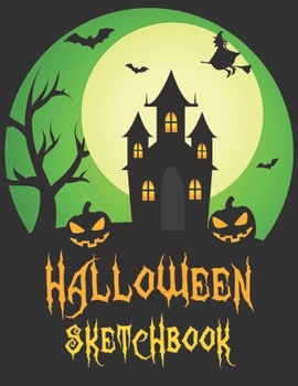 Halloween sketchbook: Happy Halloween: sketchbook to Sketching & Drawing Halloween Characters and Halloween decorations, Sketchbook to Draw  Halloween ... design. size  8.5" x 11" Halloween gifts