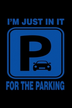 I'm just in it for the parking: 110 Game Sheets - 660 Tic-Tac-Toe Blank Games | Soft Cover Book for Kids for Traveling & Summer Vacations | Mini Game ... x 22.86 cm | Single Player | Funny Great Gift