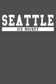 Seattle Ice Hockey: American Campus Sport Lined Journal Notebook