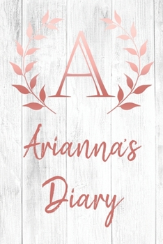Arianna's Diary: Personalized Diary for Arianna / Journal / Notebook - A Monogram Initial & Name - Great Christmas or Birthday Gift