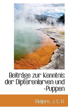 Paperback Beitrage Zur Kenntnis Der Dipterenlarven Und -Puppen [German] Book