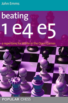 Paperback Beating 1e4 e5: A repertoire for White in the Open Games Zoom Beating 1e4 e5: A repertoire for White in the Open Games Book