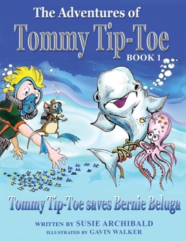 Paperback The Adventures of Tommy Tip-Toe: Tommy Tip-Toe saves Bernie Beluga Book