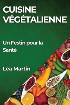 Paperback Cuisine Végétalienne: Un Festin pour la Santé [French] Book