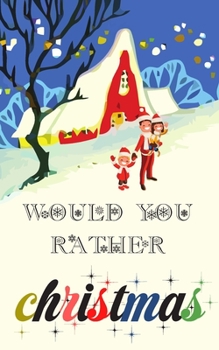 Paperback Would You Rather Christmas Edition: X-mas Activity Book Funny Questions Try Not To Laugh Challenge Book