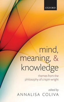 Hardcover Mind, Meaning, and Knowledge: Themes from the Philosophy of Crispin Wright Book