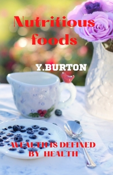 Nutritious foods: Wealth Is Defined by Health