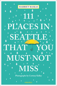 Paperback 111 Places in Seattle That You Must Not Miss Book