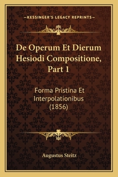 Paperback De Operum Et Dierum Hesiodi Compositione, Part 1: Forma Pristina Et Interpolationibus (1856) [Latin] Book