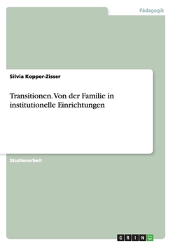 Paperback Transitionen. Von der Familie in institutionelle Einrichtungen [German] Book