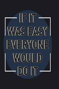 If it was easy everyone would do it: Funny Dot Grid 6x9 Dotted Bullet Journal and Notebook