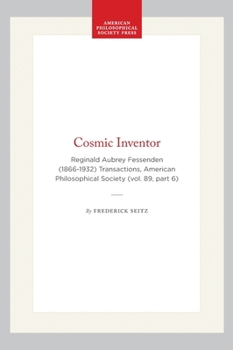 Hardcover Cosmic Inventor: Reginald Aubrey Fessenden (1866-1932) Transactions, American Philosophical Society (Vol. 89, Part 6) Book