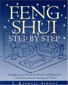 Paperback Feng Shui Step by Step : Arranging Your Home for Health and Happiness--with Personalized Astrological Charts Book