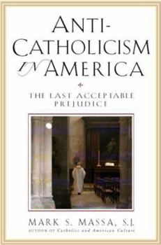 Hardcover Anti-Catholicism in America: The Last Acceptable Prejudice Book