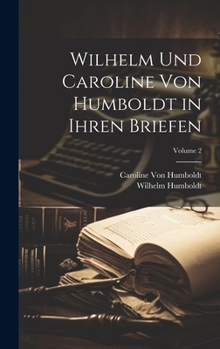 Hardcover Wilhelm Und Caroline Von Humboldt in Ihren Briefen; Volume 2 [German] Book