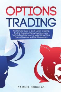 Paperback Options Trading: The Ultimate Guide to Stock Market Investing, Trading Strategies, Money Psychology, and Technical Analysis, Learn to M Book