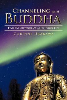 Paperback Channeling with Buddha: Find Enlightenment to Heal Your Life Book