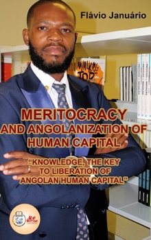 Hardcover MERITOCRACY AND ANGOLANIZATION OF HUMAN CAPITAL - Flávio Januário: "Knowledge, the Key to Liberation of Angolan Human Capital" Book