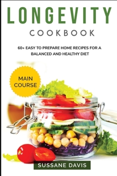 Paperback Longevity Cookbook: MAIN COURSE - 60+ Easy to prepare at home recipes for a balanced and healthy diet Book