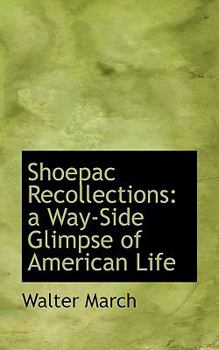 Paperback Shoepac Recollections: A Way-Side Glimpse of American Life Book
