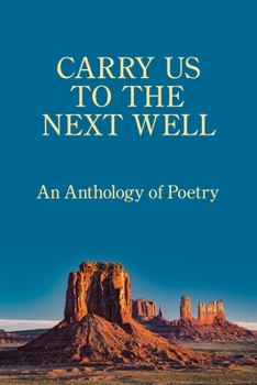 Paperback Carry Us to the Next Well: An Anthology of Poetry Book