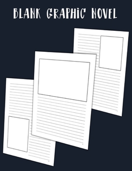 Blank Graphic Novel: Lined Pages with Panels for Drawing or Doodling, 100 Formatted Pages for Comic Book & Graphic Novels