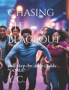 Paperback Chasing the Blackout: Full Step-by-Step Guide... "GOALS" Book