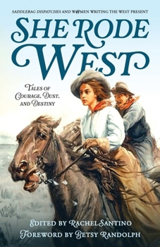 She Rode West: Tales of Courage, Dust, and Destiny