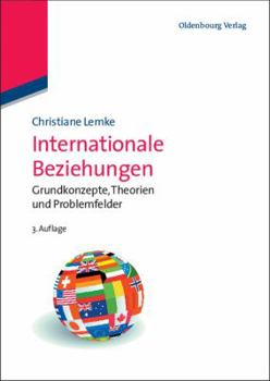 Hardcover Internationale Beziehungen: Grundkonzepte, Theorien Und Problemfelder [German] Book
