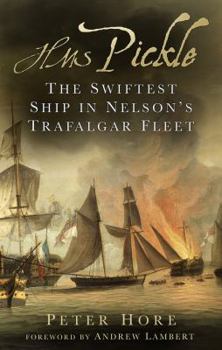 Hardcover HMS Pickle: The Swiftest Ship in Nelson's Trafalgar Fleet Book