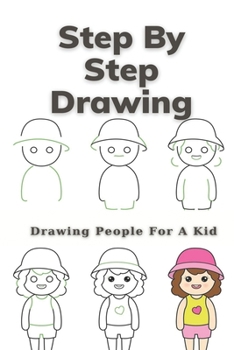 Step By Step Drawing: Drawing People For A Kid: Drawing And Painting For Kids