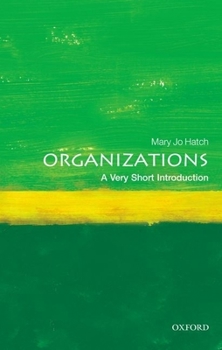 Organizations: A Very Short Introduction - Book  of the Oxford's Very Short Introductions series
