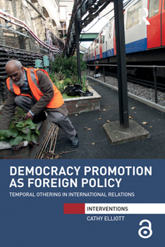 Paperback Democracy Promotion as Foreign Policy: Temporal Othering in International Relations Book