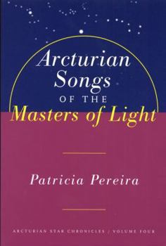Paperback Arcturian Songs of the Masters of Light: Arcturian Star Chronicles, Volume Four Book