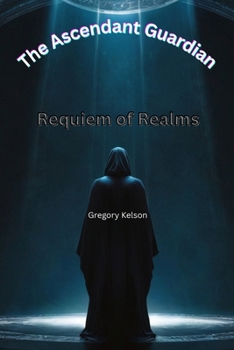 Paperback The Ascendant Guardian: Requiem of Realms Book