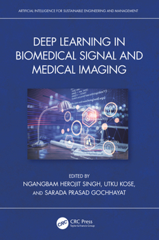 Deep Learning in Biomedical Signal and Medical Imaging (Artificial Intelligence for Sustainable Engineering and Management)