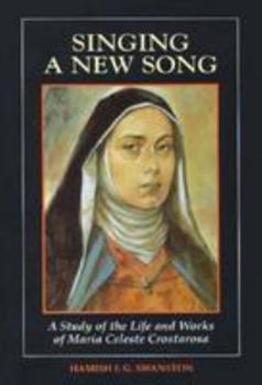 Hardcover Singing a New Song: A Study of the Life and Works of Maria Celeste Crostarosa Book