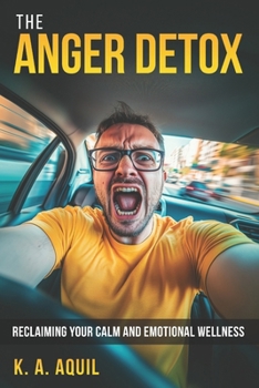 The Anger Detox: Reclaiming your calm and emotional wellness